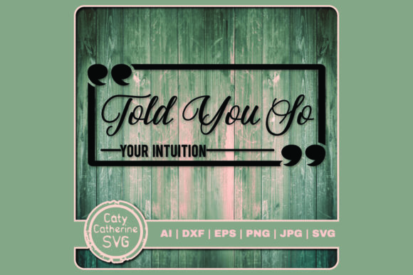 Review: Told You So Your Intuition Funny Quote